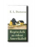 Reg&eacute;nyk&eacute;k az &eacute;deni Amerik&aacute;b&oacute;l - E. L. Doctorow