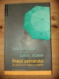 Pretul adevarului. Un procuror in lupta cu sistemul - Dan Tapalaga, Daniel Morar, Humanitas