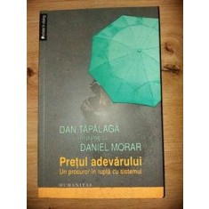 Pretul adevarului. Un procuror in lupta cu sistemul - Dan Tapalaga, Daniel Morar