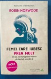 Robin Norwood - Femei care iubesc prea mult