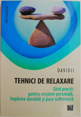 Tehnici de relaxare. Ghid practic pentru crestere personala, implinire durabila si pace sufleteasca &amp;ndash; Davidji foto