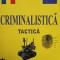 Marian Cicerone Gavrilescu - Criminalistica tactica (Editia: 2011)