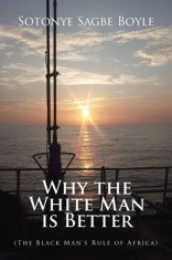 Why the White Man is Better: (The Black Man&amp;#039;s Rule of Africa) foto