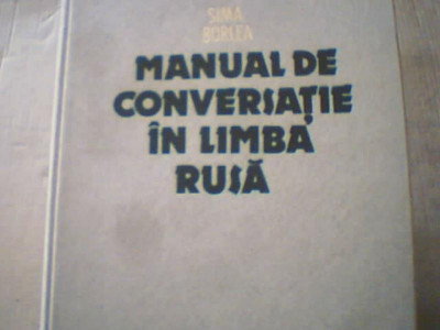 Sima Borlea- MANUAL DE CONVERSATIE IN LIMBA RUSA/ editia a II-a, revizuita, 1983 foto