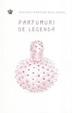 Anne Davis, Bertrand Meyer-Stabley - Parfumuri de legenda