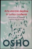 Arta Atentiei Depline in Lumea Moderna - Osho - Editura Litera, 2016, Romana, Mistica si Spiritualitate, Buna