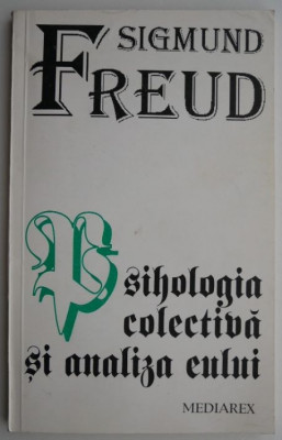 Psihologia colectiva si analiza eului &amp;ndash; Sigmund Freud foto