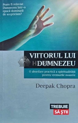 Viitorul lui Dumnezeu - 2015 - Deepak Chopra (I123) foto