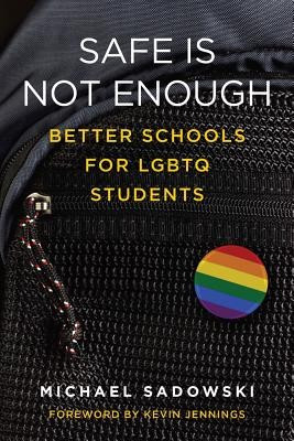 Safe Is Not Enough: Better Schools for Lgbtq Students foto