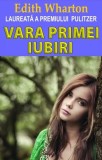 Vara primei iubiri - Paperback brosat - Edith Wharton - Orizonturi