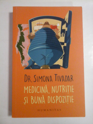 MEDICINA, NUTRITIE SI BUNA DISPOZITIE - Simona TIVADAR foto