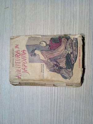 AVENTURA IN JAPONIA - Thomas Raucat - Lucia Demetrius (trad.) -1942, 294 p. foto