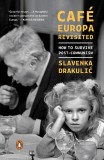 Cafe Europa Revisited | Slavenka Drakulic, Penguin Putnam Inc