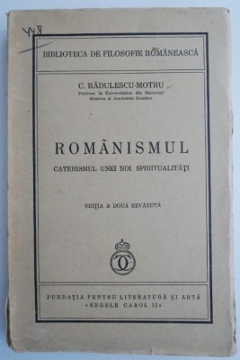 Romanismul. Catehismul unei noi spiritualitati &amp;ndash; C. Radulescu-Motru foto