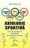 Axiologie sportivă - Paperback brosat - Ion B&acirc;ltan - Prestige