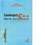 Limbajul C++ fara profesor. Editia a II-a revizuita pentru Code::Blocks - Daniel Visan-Dimitriu