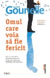 Omul care voia sa fie fericit - Laurent Gounelle - Trei