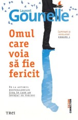 Omul care voia sa fie fericit - Laurent Gounelle - Trei