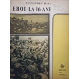 Alexandru Daia - Eroi la 16 ani (Editia: 1988)