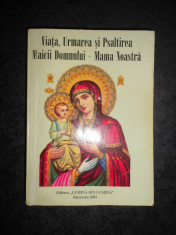 VIATA, URMAREA SI PSALTIREA MAICII DOMNULUI, MAMA NOASTRA (2001) foto