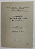 CONTRIBUTION A L &#039;ETUDE ANATOMO - CLINIQUE DE L &#039; ALCOOLISME par MANOUTCHEHR MOHANNA , 1968, PREZINTA INSEMNARI SI SUBLINIERI *