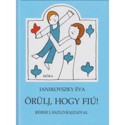 &amp;Ouml;r&amp;uuml;lj, hogy fi&amp;uacute;! - Janikovszky &amp;Eacute;va foto