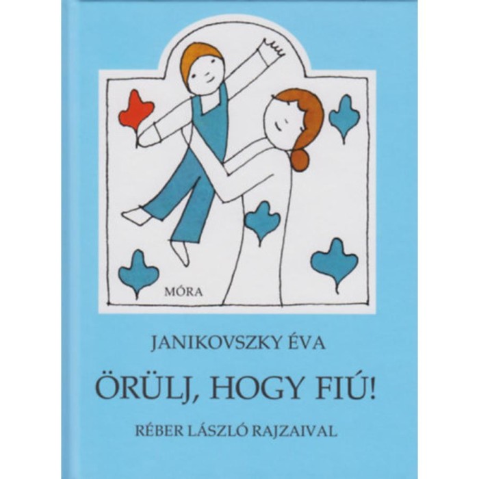 &Ouml;r&uuml;lj, hogy fi&uacute;! - Janikovszky &Eacute;va