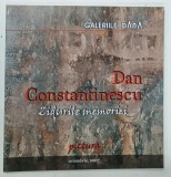 ZIDURILE MEMORIEI de DAN CONSTANTINESCU , 2007 * CATALOG DE ARTA