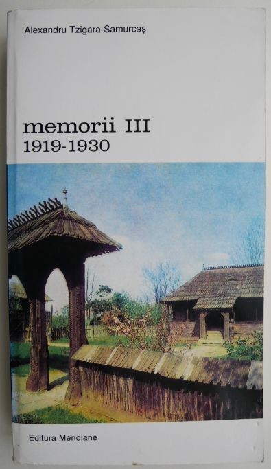Memorii III (1919-1930) &ndash; Alexandru Tzigara-Samurcas