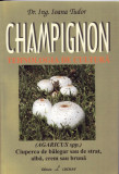 Ioana Tudor - Champignon. Tehnologia de cultură