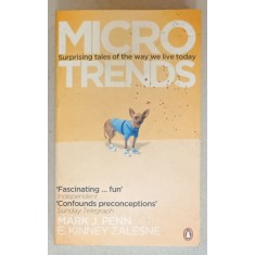 MICRO TRENDS , SURPRISING TALES OF THE WAY WE LIVE TODAY by MARK J. PENN and E. KINNEY ZALESNE , 2007