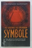 DAS GEHEIMNIS DER VERLORENEN SYMBOLE ( SECRETUL SIMBOLURILOR PIERDUTE ) , ISTORIA SECRETA A MASONERIEI von LAURENCE GARDNER , 2009 * TEXT IN LIMBA