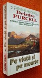 Deidre Purcell - Pe viață și pe moarte, Editura Lider,1995, Colectia: Bestsellerurile ultimului deceniu, roman de actiune, aventura