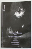GEORGE MENIUC SAU INTOARCEREA IN ITACA - ESEURI , MEMORII , CORESPONDENTA , POEZII INEDITE de ARCADIE SUCEVEANU si NICOLAE ROMANENCO , 1999