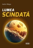 Lumea scindata - Andrei Marga - Editura Meteor Press