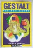 GESTALT FOR BEGINNERS by SERGIO SINAY , illustrated by PABLO BLASBERG , 1997 * BOGAT ILUSTRATA , * PREZINTA HALOURI DE APA