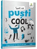 Sunt un pusti cool. Organizeaza-ti viata in cel mai cool mod/***