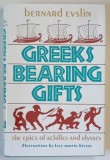 GREEKS BEARING GIFTS by BERNARD EVSLIN , THE EPICS OF ACHILLES AND ULYSSES , illustrations by LUCY MARTIN BITZER , 1976