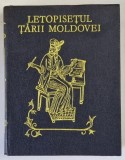 LETOPISETUL TARII MOLDOVEI de GRIGORE URECHE , MIRON COSTIN , ION NECULCE , Chisinau 1990 , * EDITIE CARTONATA