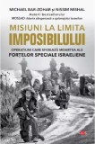 Cumpara ieftin Misiuni la limita imposibilului | Michael Bar-Zohar, Nissim Mishal