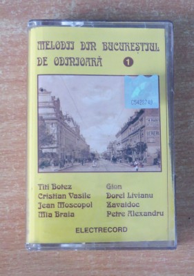 Melodii din Bucurestiul de odinioara Volume 1 (caseta) foto
