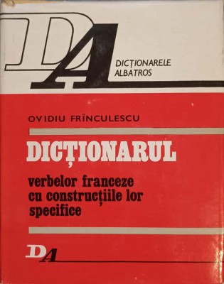 DICTIONARUL VERBELOR FRANCEZE CU CONSTRUCTIILE LOR SPECIFICE-OVIDIU FRINCULESCU-160319 foto