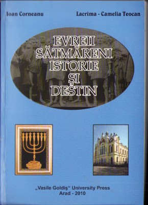 C3638 Evreii sătmăreni, Istorie și destin de Ioan Corneanu și Lacrima Cornelia Teocan, 2010, cu dedicația olografă a autorilor foto