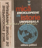 Mica Enciclopedie De Istorie Universala - Marcel D. Popa, Horia C. Matei