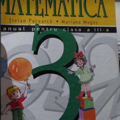 MATEMATICĂ - manual pentru clasa a III-a , Ștefan Pacearcă, Mariana Mogoș