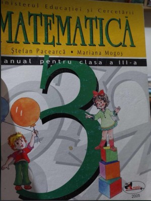 MATEMATICĂ - manual pentru clasa a III-a , Ștefan Pacearcă, Mariana Mogoș foto