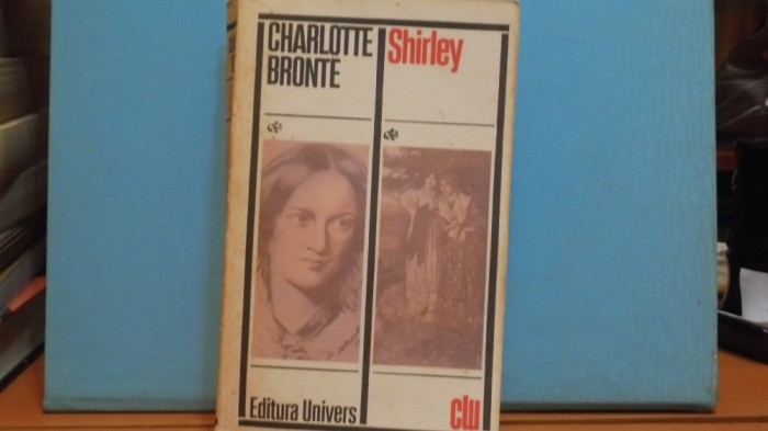 CHARLOTE BRONTE - SHIRLEY - GLASUL FEMEII INDEPENDENTE SI REVOLTATE