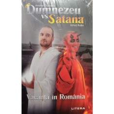 Dumnezeu vs Satana. Vacanta in Romania