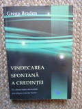 VINDECAREA SPONTANA A CREDINTEI de GREGG BRADEN , 2008