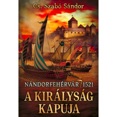 A kir&amp;aacute;lys&amp;aacute;g kapuja - N&amp;aacute;ndorfeh&amp;eacute;rv&amp;aacute;r, 1521 - Cs. Szab&amp;oacute; S&amp;aacute;ndor foto